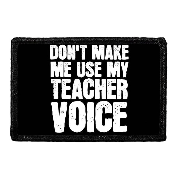 Don't Make Me Use My Teacher Voice - Black Background - Removable Patch - Pull Patch - Removable Patches For Authentic Flexfit and Snapback Hats