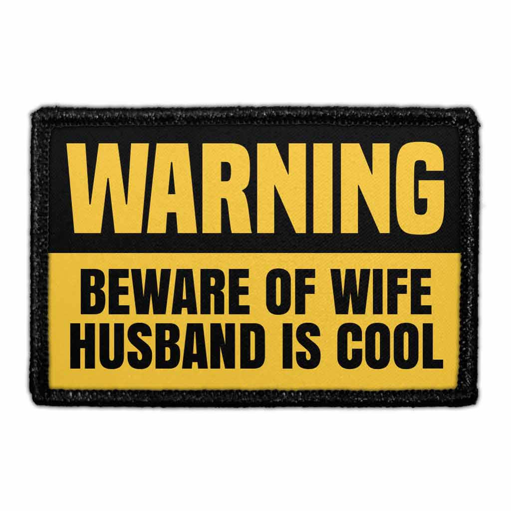 PP-P-32-3156 - WARNING - BEWARE OF WIFE - HUSBAND IS COOL - Removable Patch - Pull Patch - Removable Patches For Authentic Flexfit and Snapback Hats