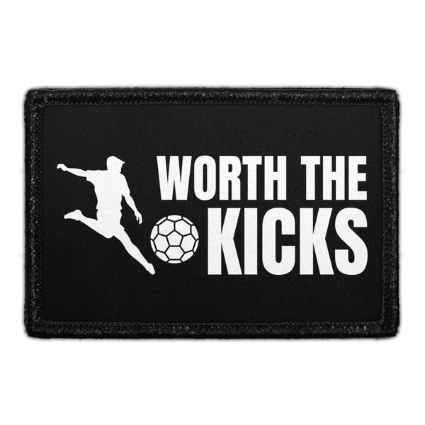 WORTH THE KICKS - Removable Patch - Pull Patch - Removable Patches That Stick To Your Gear