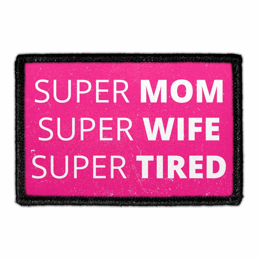 Super Mom - Super Wife - Super Tired - Pull Patch - Removable Patch - For Authentic Flexfit and Snapback Hats
