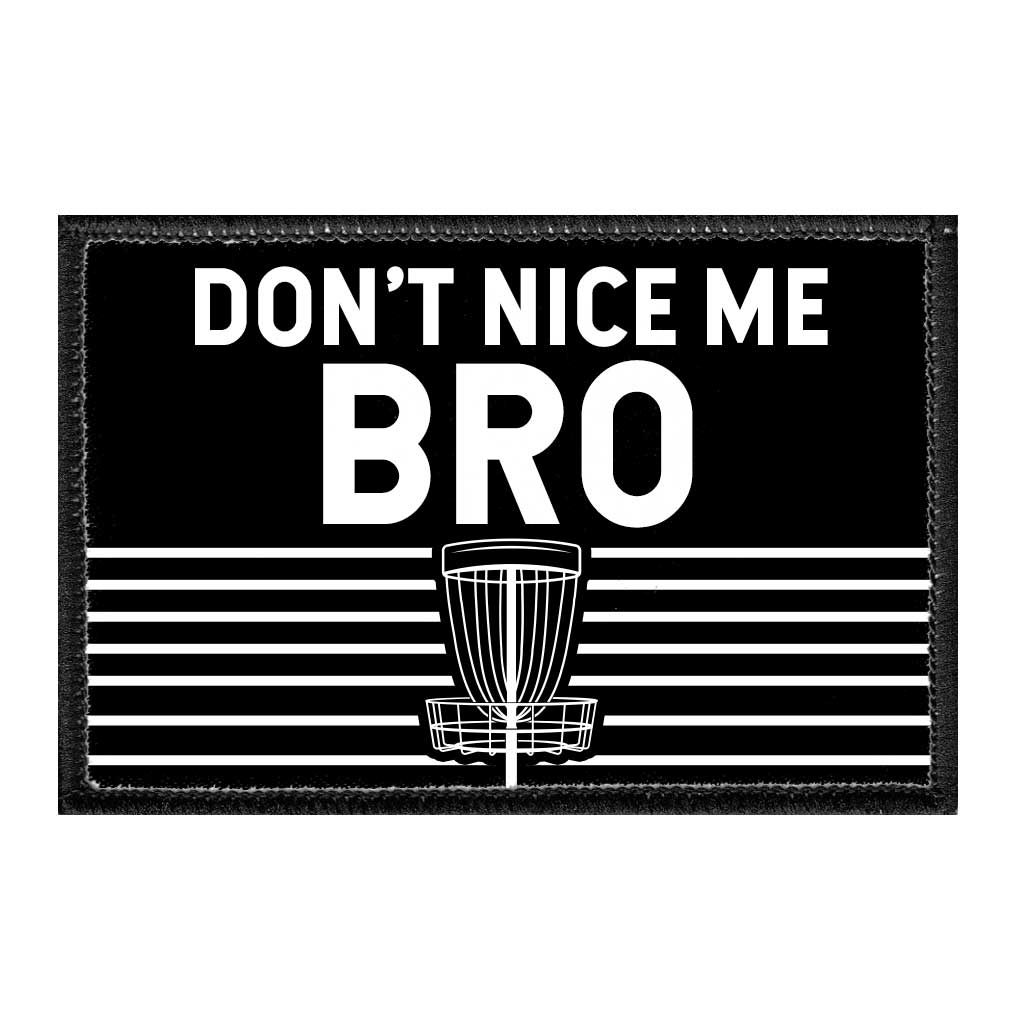 Don't Nice Me Bro - Disc Golf - Removable Patch - Pull Patch - Removable Patches For Authentic Flexfit and Snapback Hats