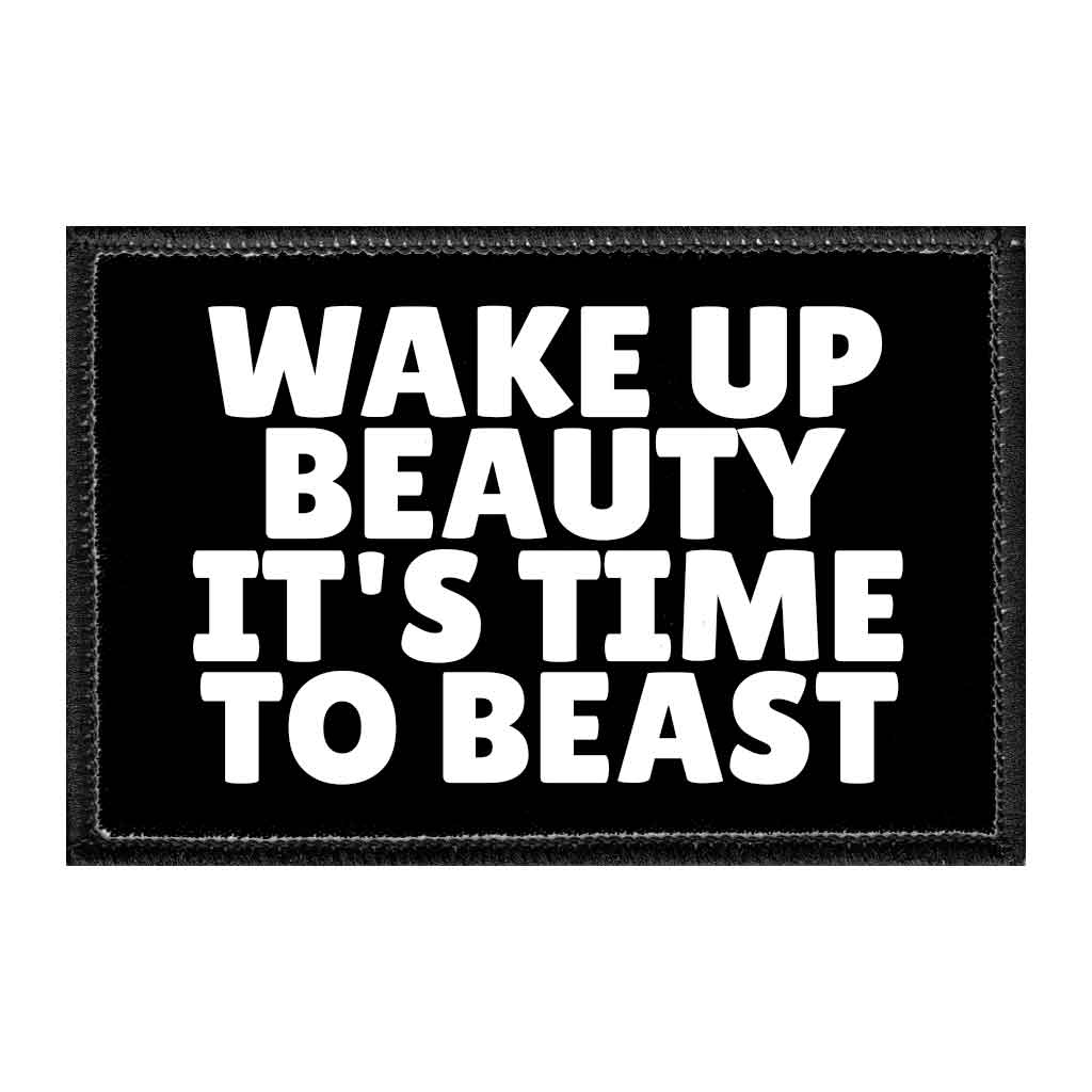 Wake Up Beauty It's Time To Beast - Removable Patch - Pull Patch - Removable Patches That Stick To Your Gear