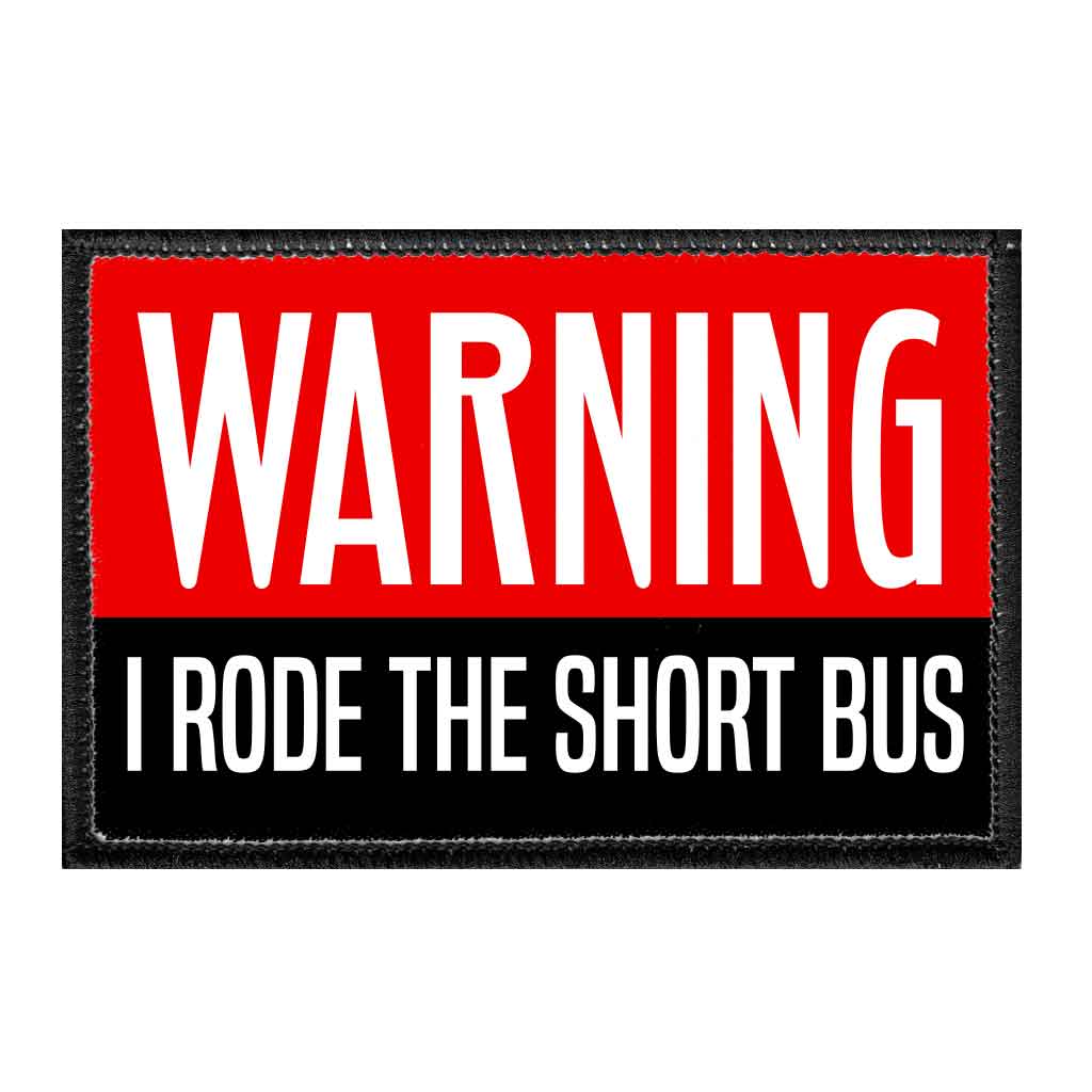 Warning - I Rode The Short Bus - Removable Patch - Pull Patch - Removable Patches That Stick To Your Gear