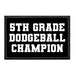 5th Grade Dodgeball Champion - Removable Patch - Pull Patch - Removable Patches For Authentic Flexfit and Snapback Hats