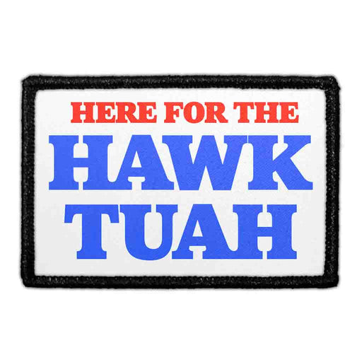 Here For The Hawk Tuah - Removable Patch - Pull Patch - Removable Patches For Authentic Flexfit and Snapback Hats