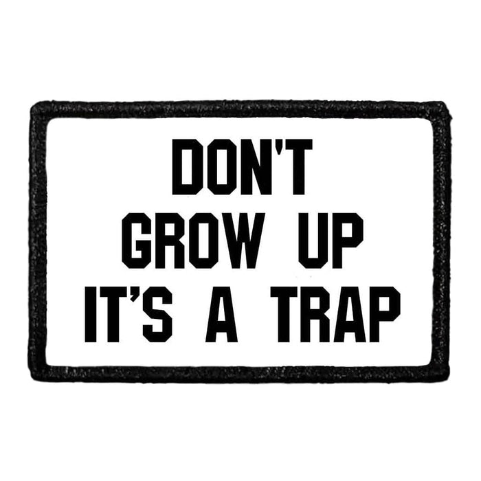 Don't Grow Up It's A Trap - Removable Patch - Pull Patch - Removable Patches For Authentic Flexfit and Snapback Hats