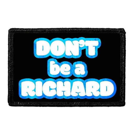Don't Be A Richard - Removable Patch - Pull Patch - Removable Patches For Authentic Flexfit and Snapback Hats
