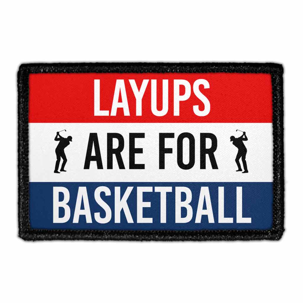 Layups Are For Basketball - Removable Patch - Pull Patch - Removable Patches For Authentic Flexfit and Snapback Hats