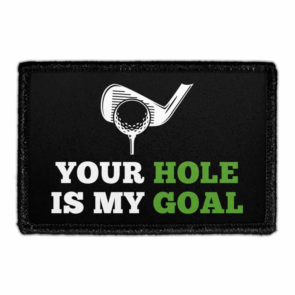 Your Hole Is My Goal - Golf - Removable Patch - Pull Patch - Removable Patches For Authentic Flexfit and Snapback Hats
