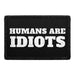 Humans Are Idiots - Removable Patch - Pull Patch - Removable Patches For Authentic Flexfit and Snapback Hats