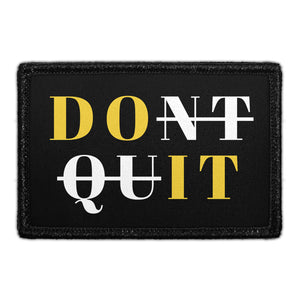 Don't Quit - Removable Patch - Pull Patch - Removable Patches For Authentic Flexfit and Snapback Hats