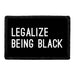 Legalize Being Black - Removable Patch - Pull Patch - Removable Patches For Authentic Flexfit and Snapback Hats