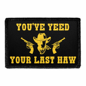You've YEED Your Last HAW - Removable Patch - Pull Patch - Removable Patches For Authentic Flexfit and Snapback Hats