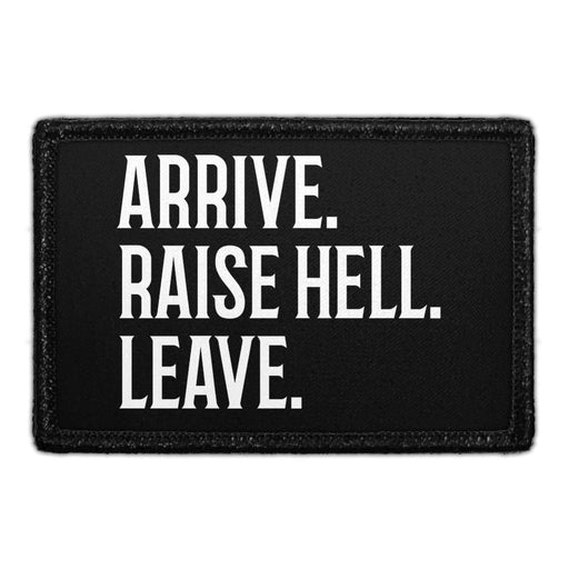 Arrive. Raise Hell. Leave. - Removable Patch - Pull Patch - Removable Patches For Authentic Flexfit and Snapback Hats