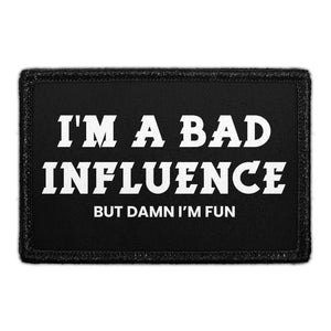 I'm A Bad Influence But Damn I'm Fun - Removable Patch - Pull Patch - Removable Patches For Authentic Flexfit and Snapback Hats