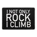 I Not Only Rock I Climb - Removable Patch - Pull Patch - Removable Patches For Authentic Flexfit and Snapback Hats