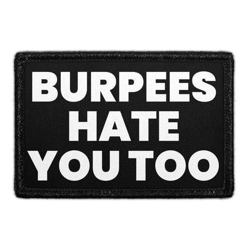 Burpees Hate You Too - Removable Patch - Pull Patch - Removable Patches For Authentic Flexfit and Snapback Hats
