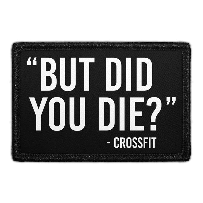 But Did You Die? - Crossfit - Removable Patch - Pull Patch - Removable Patches For Authentic Flexfit and Snapback Hats