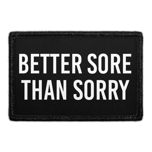 Better Sore Than Sorry - Removable Patch - Pull Patch - Removable Patches For Authentic Flexfit and Snapback Hats