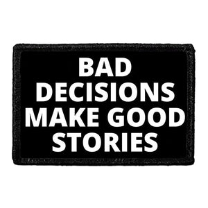 Bad Decisions Make Good Stories - Removable Patch - Pull Patch - Removable Patches For Authentic Flexfit and Snapback Hats