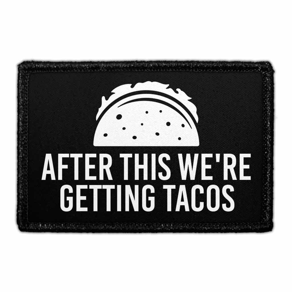 After This We're Getting Tacos - Removable Patch - Pull Patch - Removable Patches For Authentic Flexfit and Snapback Hats