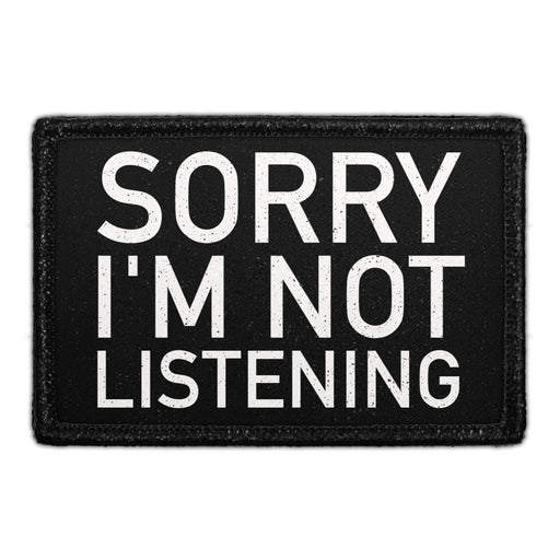 Sorry I'm Not Listening - Removable Patch - Pull Patch - Removable Patches For Authentic Flexfit and Snapback Hats