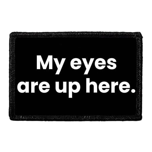 My Eyes Are Up Here - Removable Patch - Pull Patch - Removable Patches For Authentic Flexfit and Snapback Hats