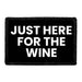Just Here For The Wine - Removable Patch - Pull Patch - Removable Patches For Authentic Flexfit and Snapback Hats
