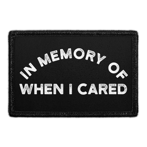In Memory Of When I Cared - Removable Patch - Pull Patch - Removable Patches For Authentic Flexfit and Snapback Hats