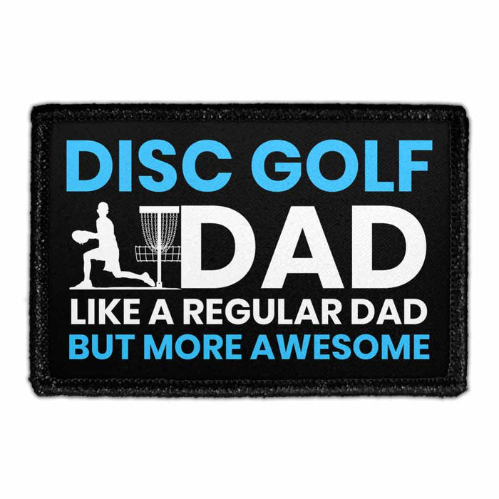 Disc Golf Dad - Like A Regular Dad But More Awesome - Removable Patch - Pull Patch - Removable Patches For Authentic Flexfit and Snapback Hats