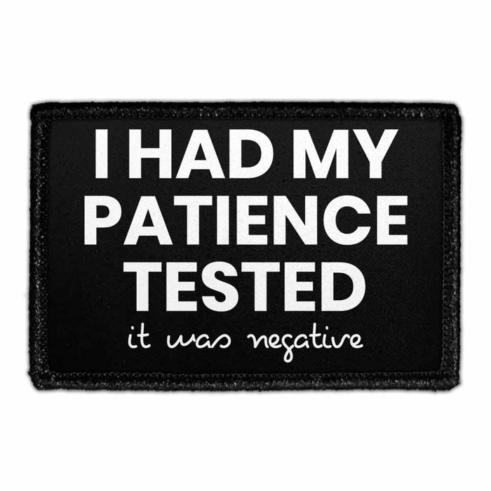 I Had My Patience Tested. It Was Negative - Removable Patch - Pull Patch - Removable Patches For Authentic Flexfit and Snapback Hats