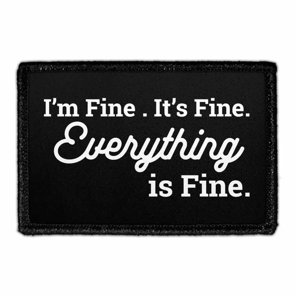 I'm Fine. It's Fine. Everything Is Fine. - Removable Patch - Pull Patch - Removable Patches For Authentic Flexfit and Snapback Hats