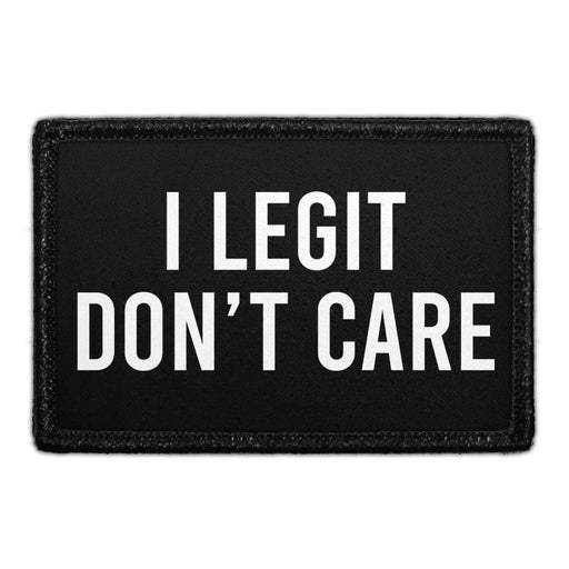 I Legit Don't Care - Removable Patch - Pull Patch - Removable Patches For Authentic Flexfit and Snapback Hats
