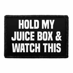 Hold My Juice Box & Watch This - Removable Patch - Pull Patch - Removable Patches For Authentic Flexfit and Snapback Hats