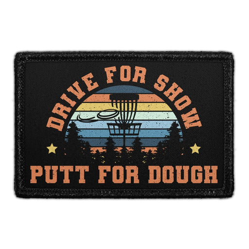 DRIVE FOR SHOW. PUTT FOR DOUGH. - DISC GOLF Meta Data - Crop Image Text - - Removable Patch - Pull Patch - Removable Patches For Authentic Flexfit and Snapback Hats