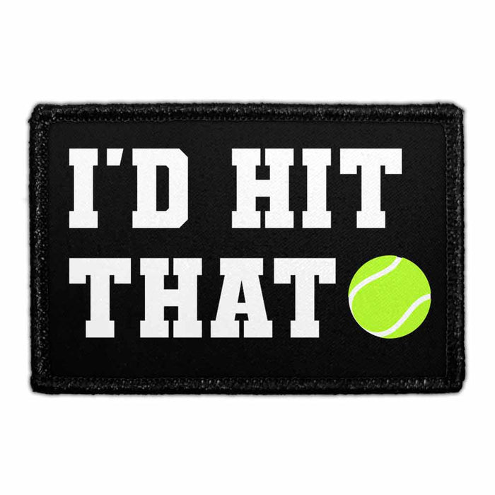 I'd Hit That - Tennis - Removable Patch - Pull Patch - Removable Patches For Authentic Flexfit and Snapback Hats