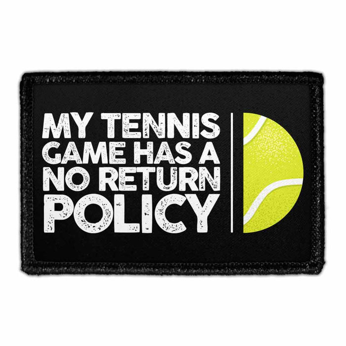My Tennis Game Has A No Return Policy - Removable Patch - Pull Patch - Removable Patches For Authentic Flexfit and Snapback Hats