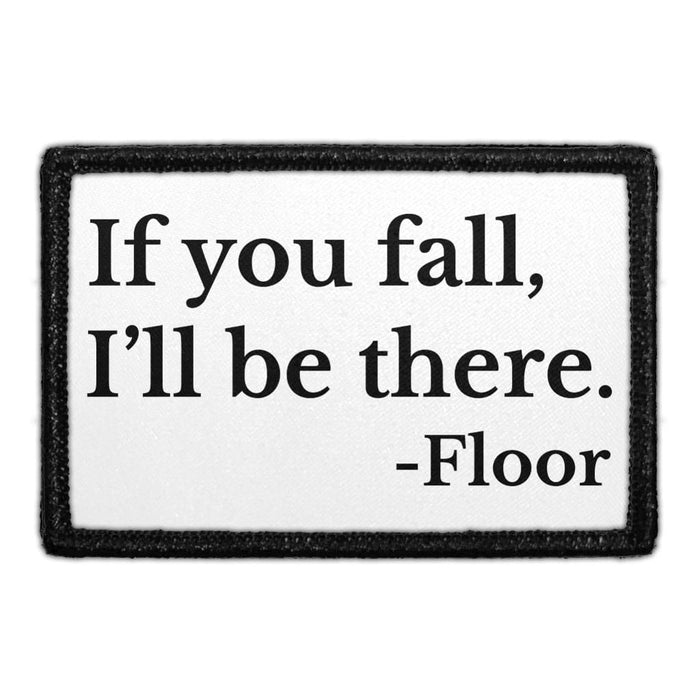 If You Fall I'll Be There - Floor - Patch - Pull Patch - Removable Patches For Authentic Flexfit and Snapback Hats