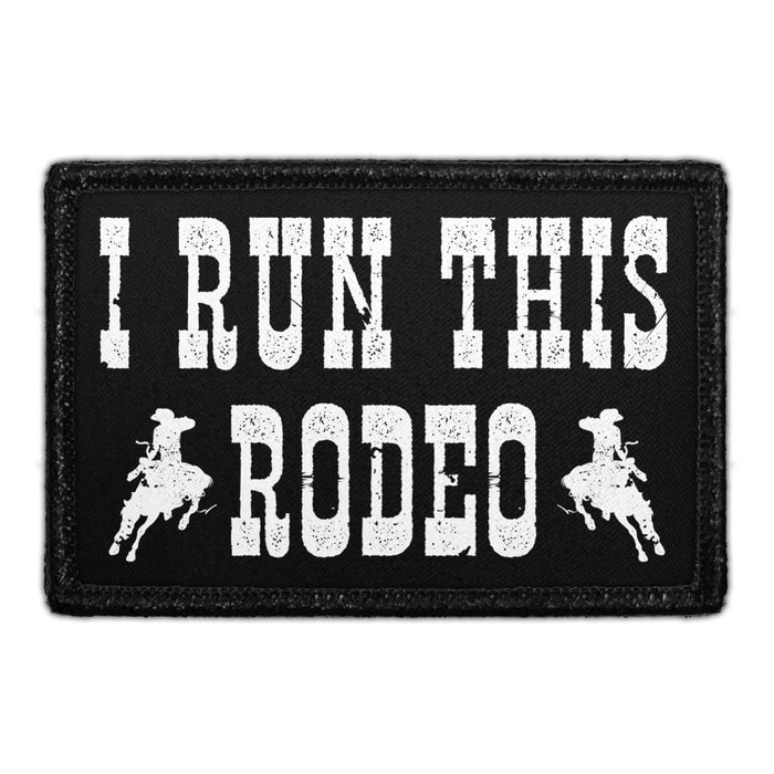 I Run This Rodeo - Removable Patch - Pull Patch - Removable Patches For Authentic Flexfit and Snapback Hats