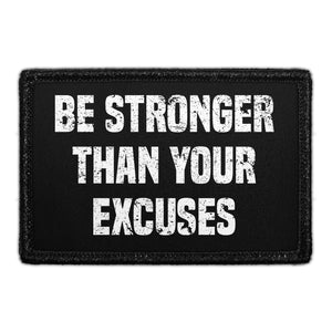 Be Stronger Than Your Excuse - Removable Patch - Pull Patch - Removable Patches For Authentic Flexfit and Snapback Hats