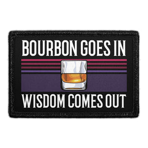 Bourbon Goes In - Wisdom Comes Out - Removable Patch - Pull Patch - Removable Patches For Authentic Flexfit and Snapback Hats