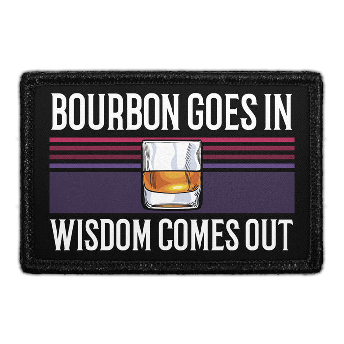 Bourbon Goes In - Wisdom Comes Out - Removable Patch - Pull Patch - Removable Patches For Authentic Flexfit and Snapback Hats
