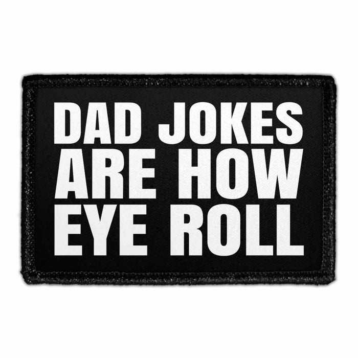 Dad Jokes Are How Eye Roll - Removable Patch - Pull Patch - Removable Patches For Authentic Flexfit and Snapback Hats