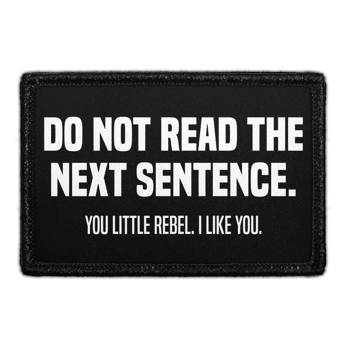 Do Not Read The Next Sentence. You Little Rebel. I Like You. - Removable Patch - Pull Patch - Removable Patches For Authentic Flexfit and Snapback Hats