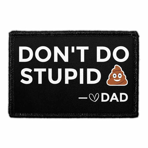 Don't Do Stupid Shit - Love Dad - Removable Patch - Pull Patch - Removable Patches For Authentic Flexfit and Snapback Hats