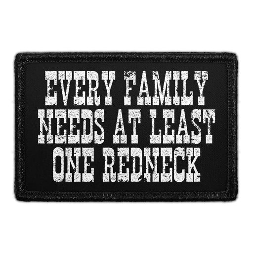 Every Family Needs At Least One Redneck - Removable Patch - Pull Patch - Removable Patches For Authentic Flexfit and Snapback Hats