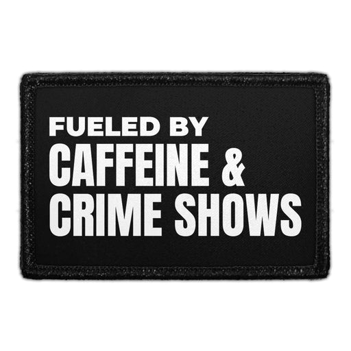 Fueled By Caffeine & Crime Shows - Removable Patch - Pull Patch - Removable Patches For Authentic Flexfit and Snapback Hats