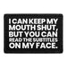 I Can Keep My Mouth Shut But You Can Read The Subtitles On My Face - Removable Patch - Pull Patch - Removable Patches For Authentic Flexfit and Snapback Hats