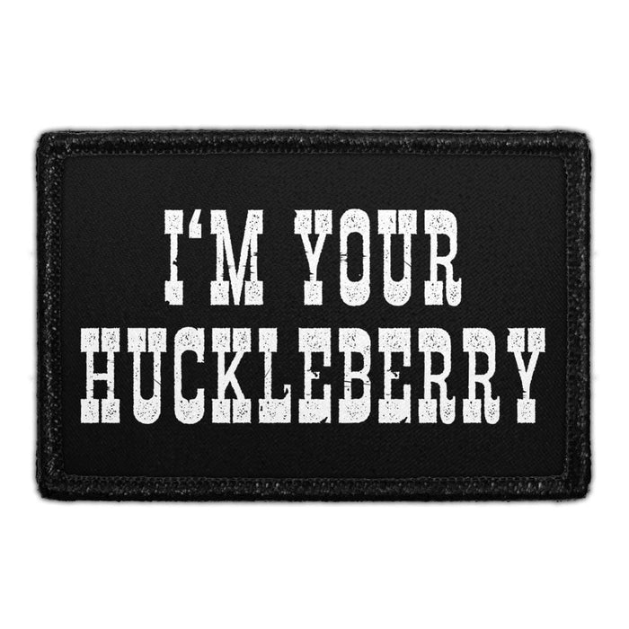 I'm Your Huckleberry - Removable Patch - Pull Patch - Removable Patches For Authentic Flexfit and Snapback Hats