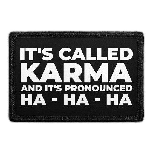 It's Called Karma And It's Pronounced Ha-Ha-Ha - Removable Patch - Pull Patch - Removable Patches For Authentic Flexfit and Snapback Hats